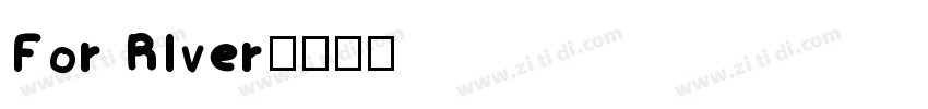 For RIver字体转换